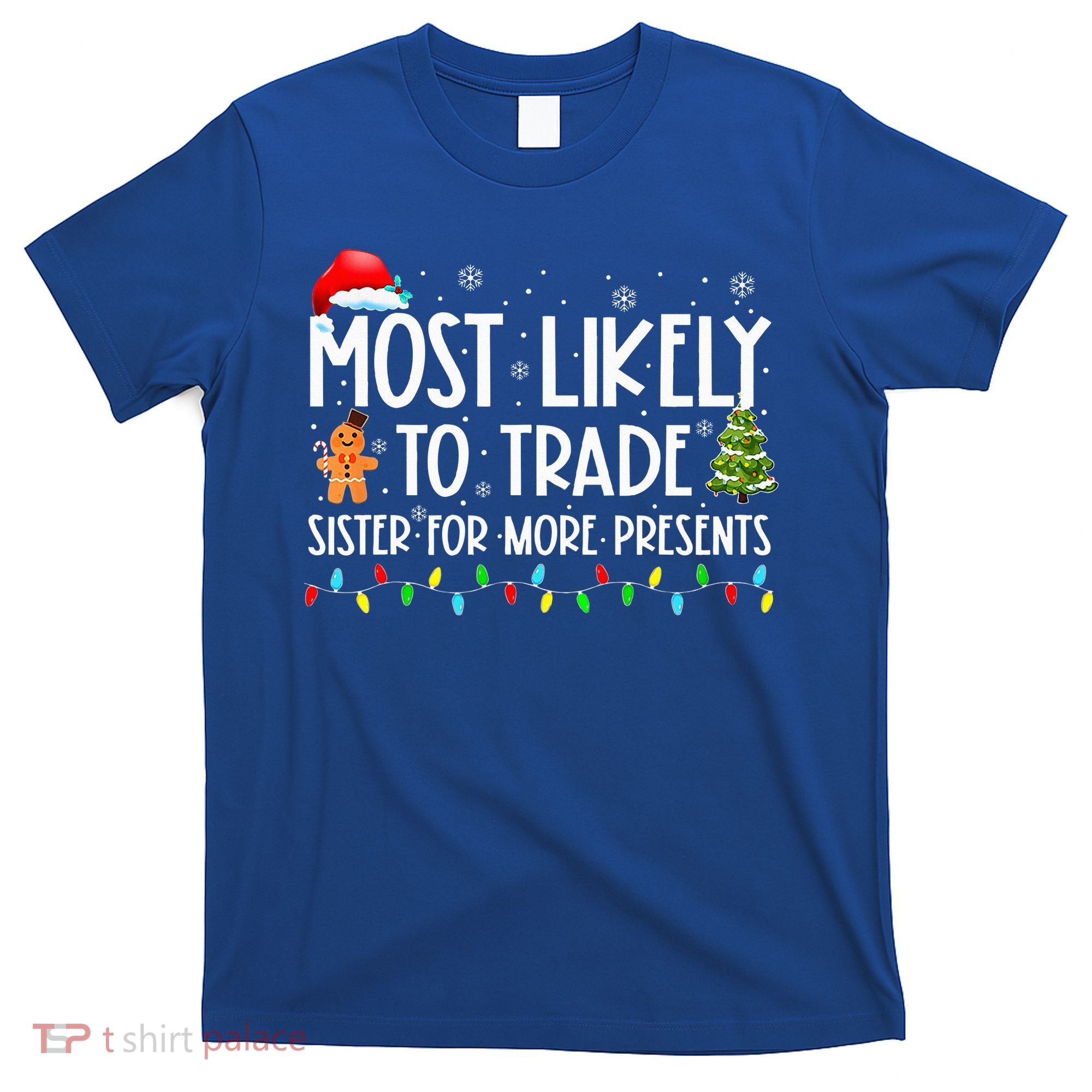 Most Likely To Trade Sister For More Presents Christmas T-Shirt