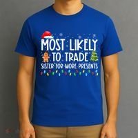 Most Likely To Trade Sister For More Presents Christmas T-Shirt thumb 3