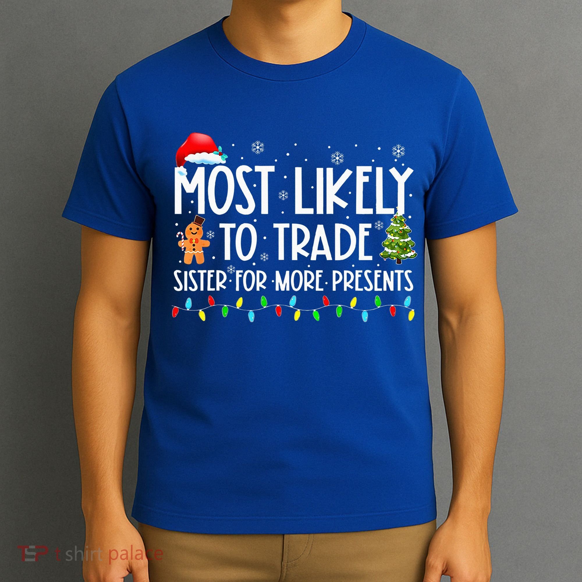 Most Likely To Trade Sister For More Presents Christmas T-Shirt