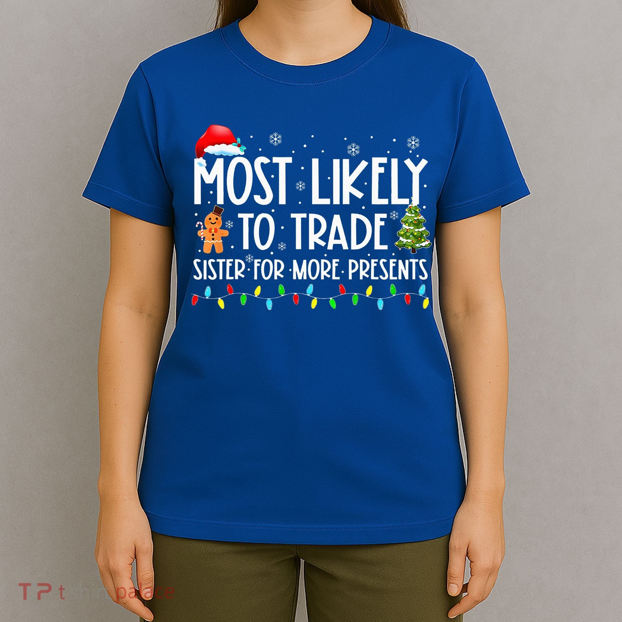 Most Likely To Trade Sister For More Presents Christmas T-Shirt