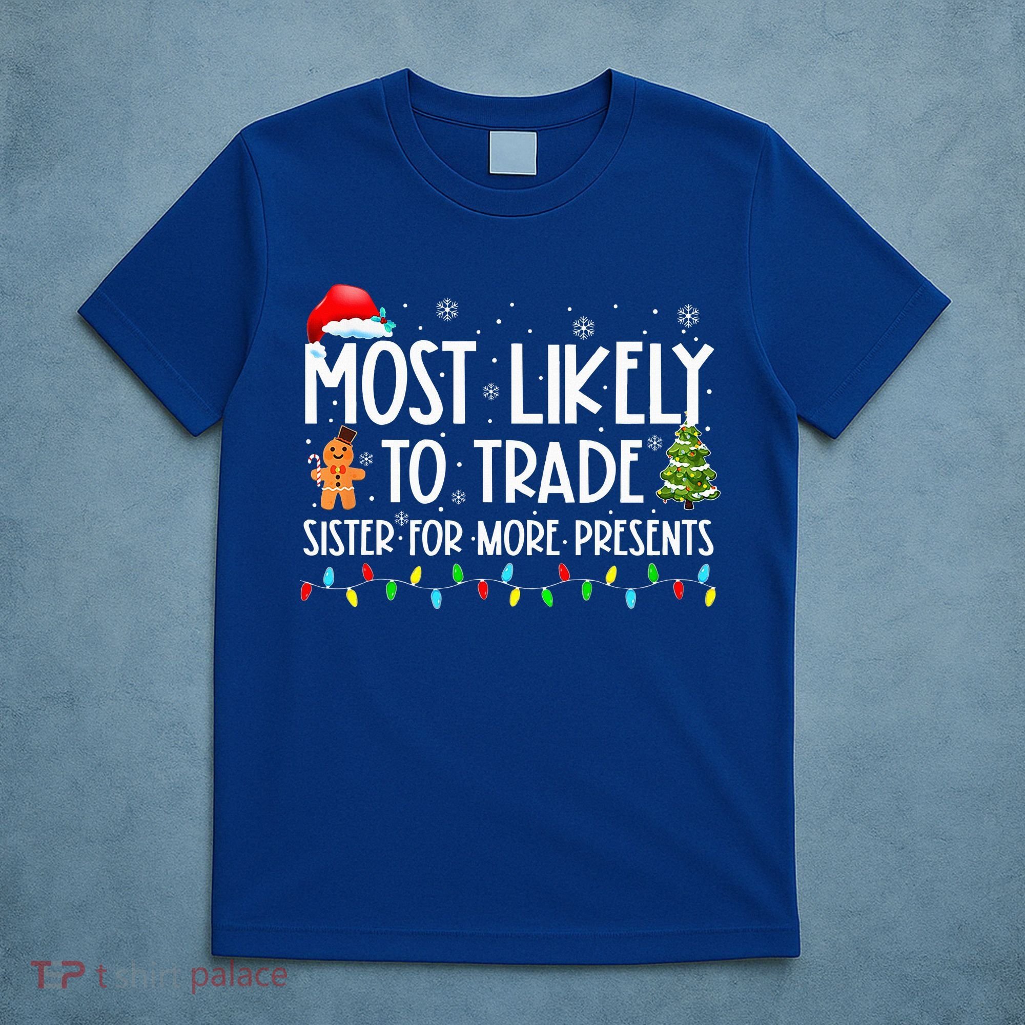 Most Likely To Trade Sister For More Presents Christmas T-Shirt