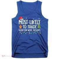 Most Likely To Trade Sister For More Presents Christmas Tank Top thumb 0