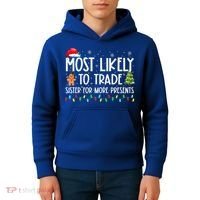 Most Likely To Trade Sister For More Presents Christmas Kids Hoodie thumb 4