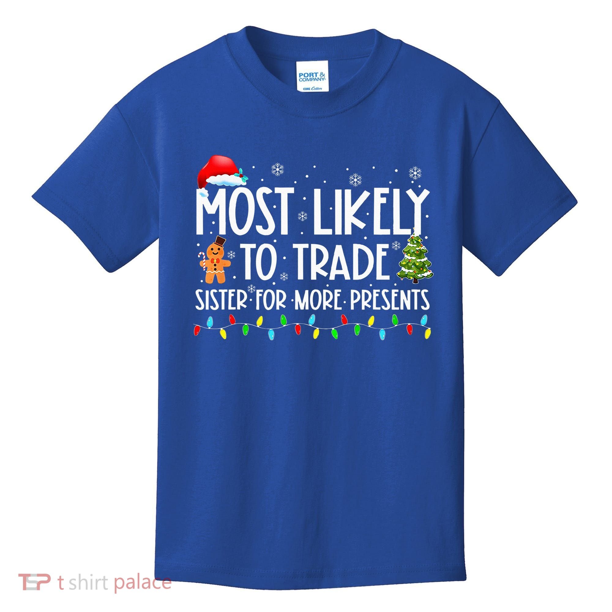 Most Likely To Trade Sister For More Presents Christmas Kids T-Shirt