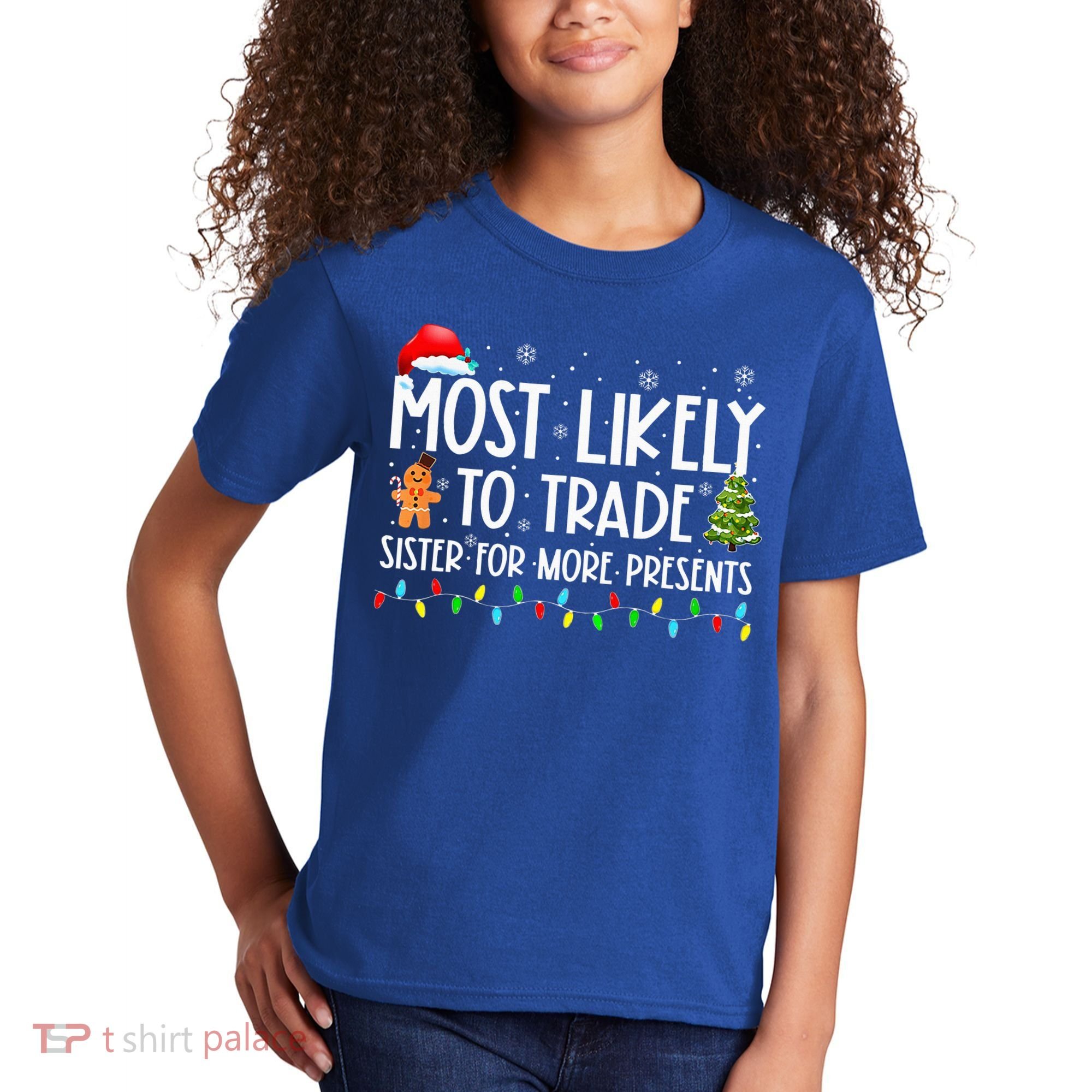 Most Likely To Trade Sister For More Presents Christmas Kids T-Shirt
