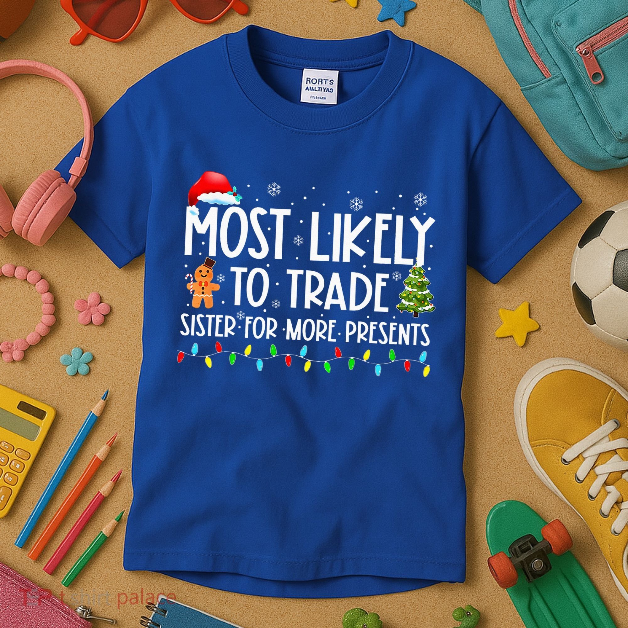 Most Likely To Trade Sister For More Presents Christmas Kids T-Shirt