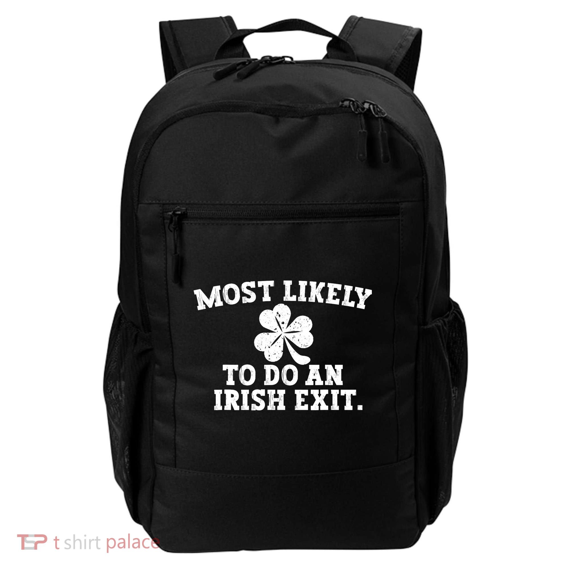 Most Likely To Do An Irish Exit Backpack