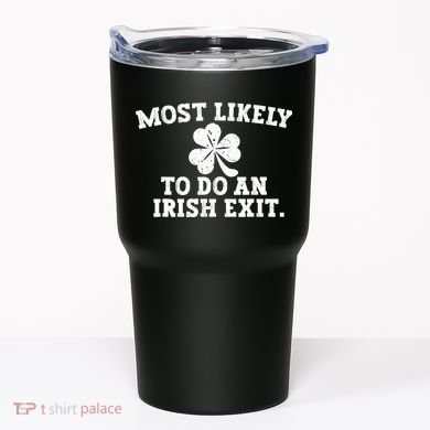 Most Likely To Do An Irish Exit Tumbler