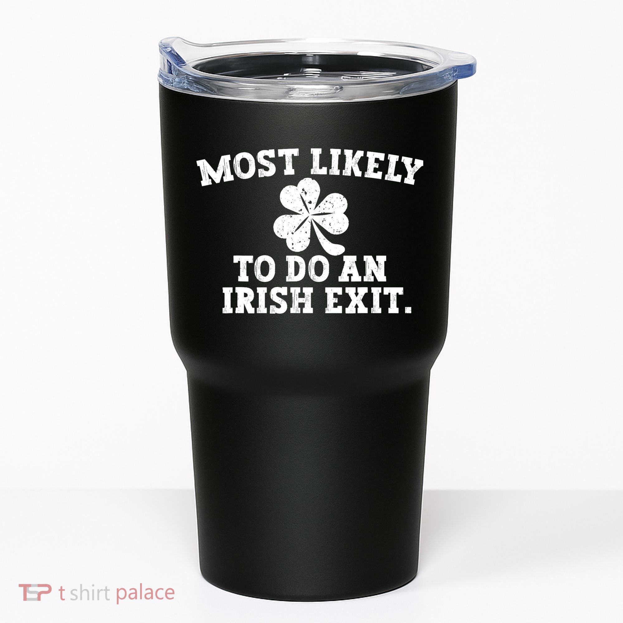 Most Likely To Do An Irish Exit Tumbler