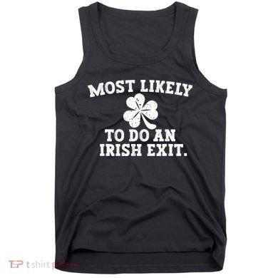 Most Likely To Do An Irish Exit Tank Top