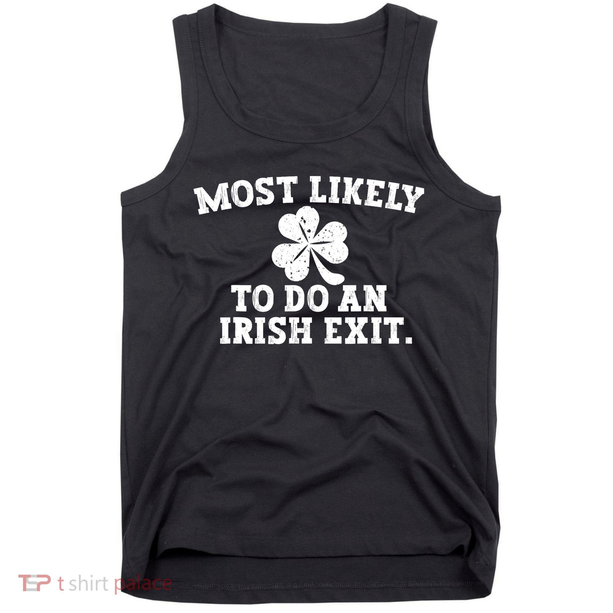 Most Likely To Do An Irish Exit Tank Top