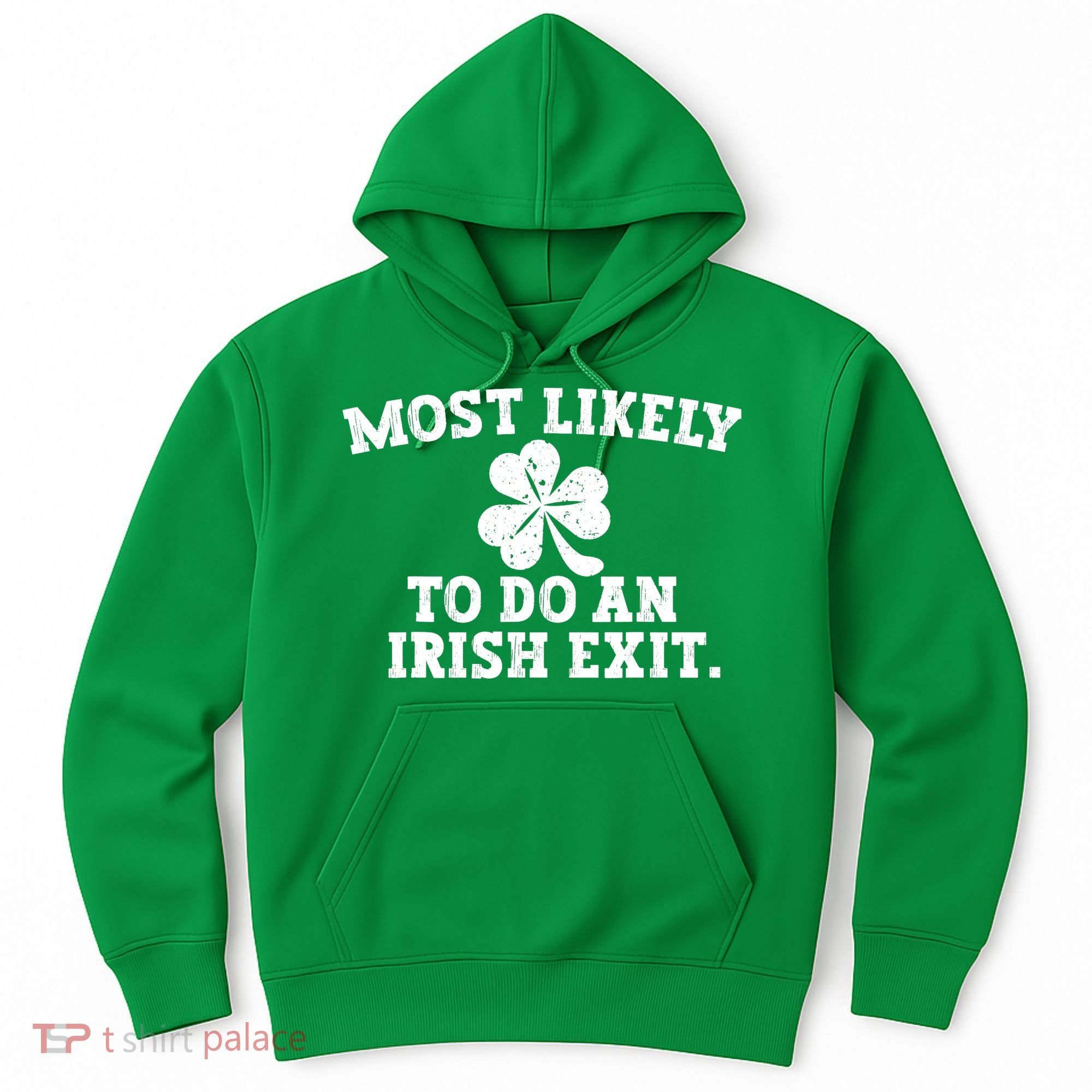 Most Likely To Do An Irish Exit Hoodie