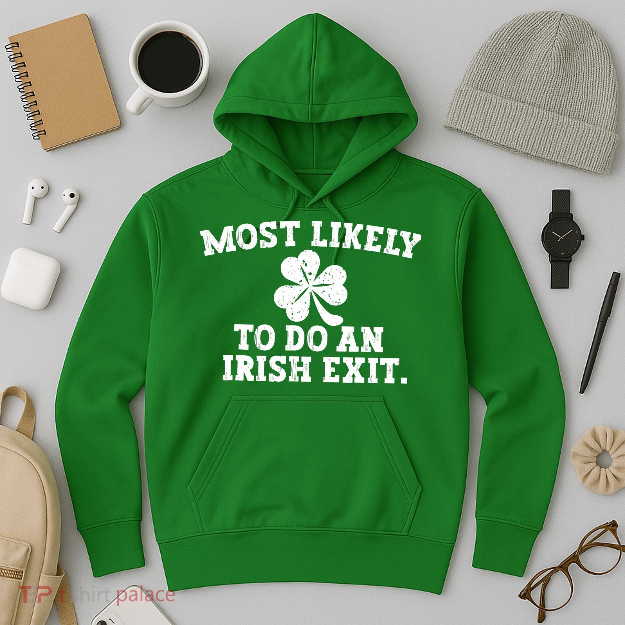 Most Likely To Do An Irish Exit Hoodie
