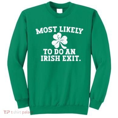 Most Likely To Do An Irish Exit Sweatshirt