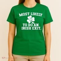 Most Likely To Do An Irish Exit T-Shirt thumb 4