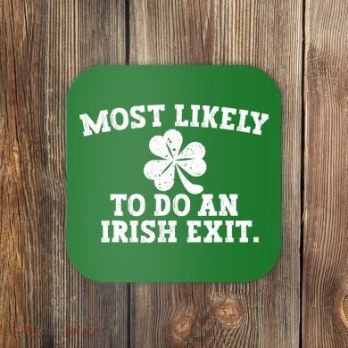 Most Likely To Do An Irish Exit Coaster