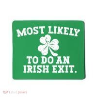 Most Likely To Do An Irish Exit Mousepad thumb 0