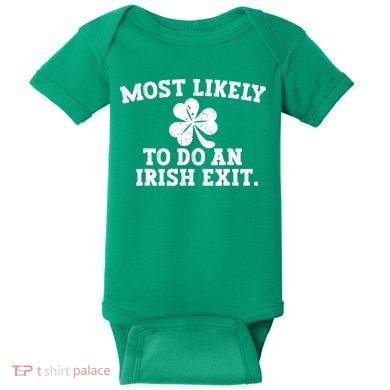 Most Likely To Do An Irish Exit Baby Bodysuit
