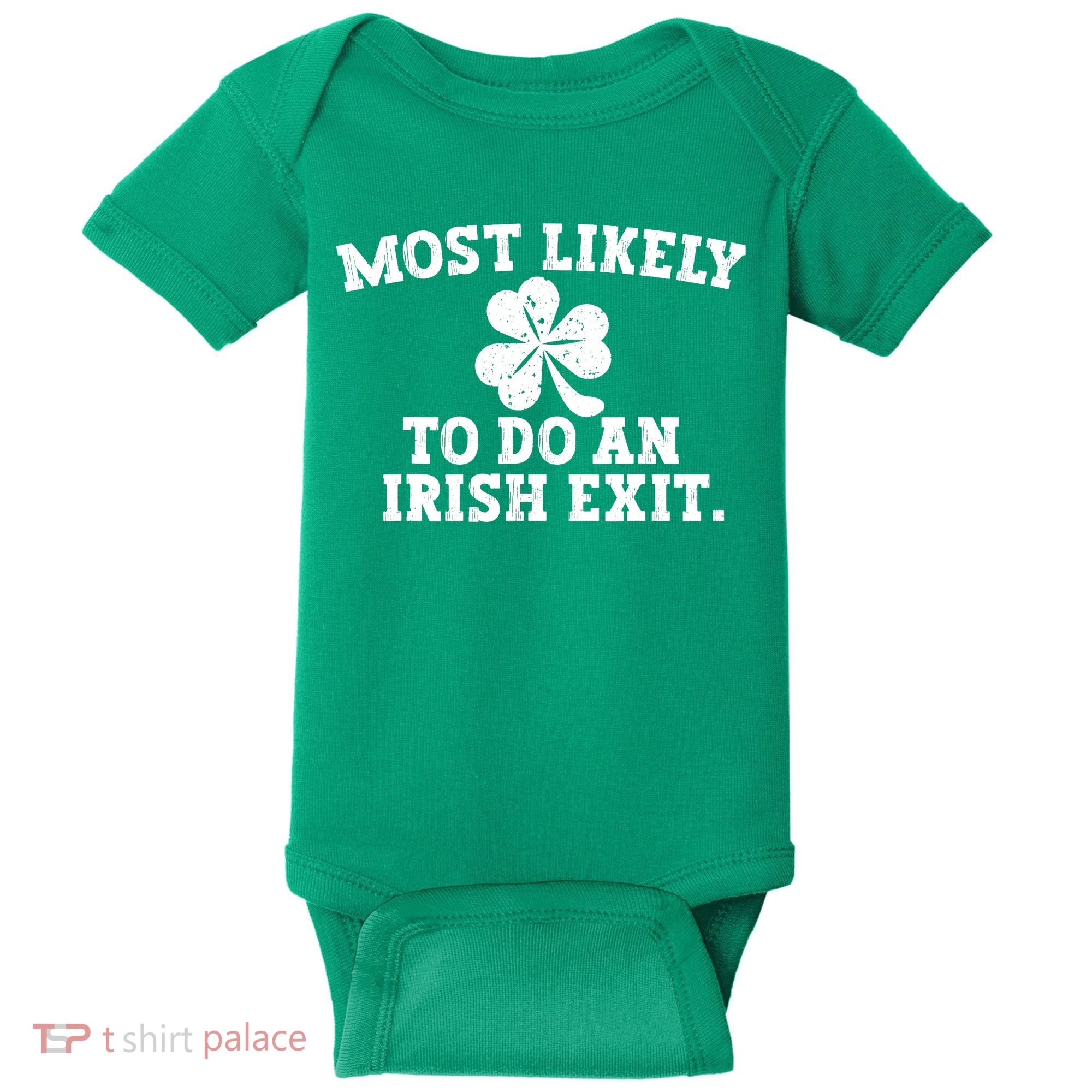 Most Likely To Do An Irish Exit Baby Bodysuit