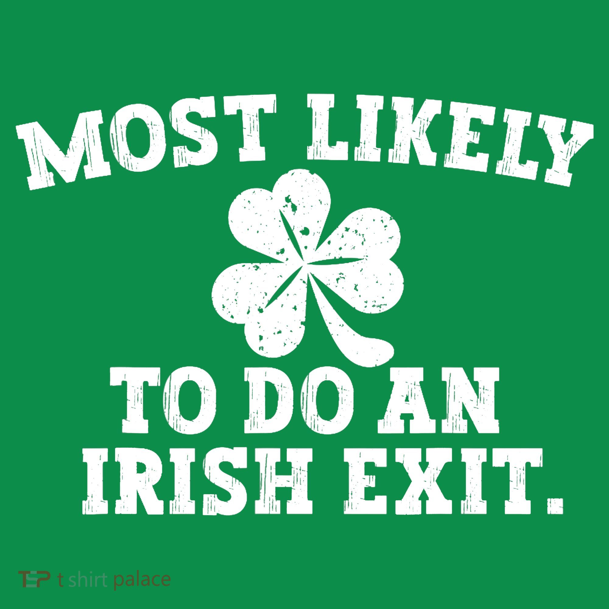Most Likely To Do An Irish Exit Women's Long Sleeve Shirt