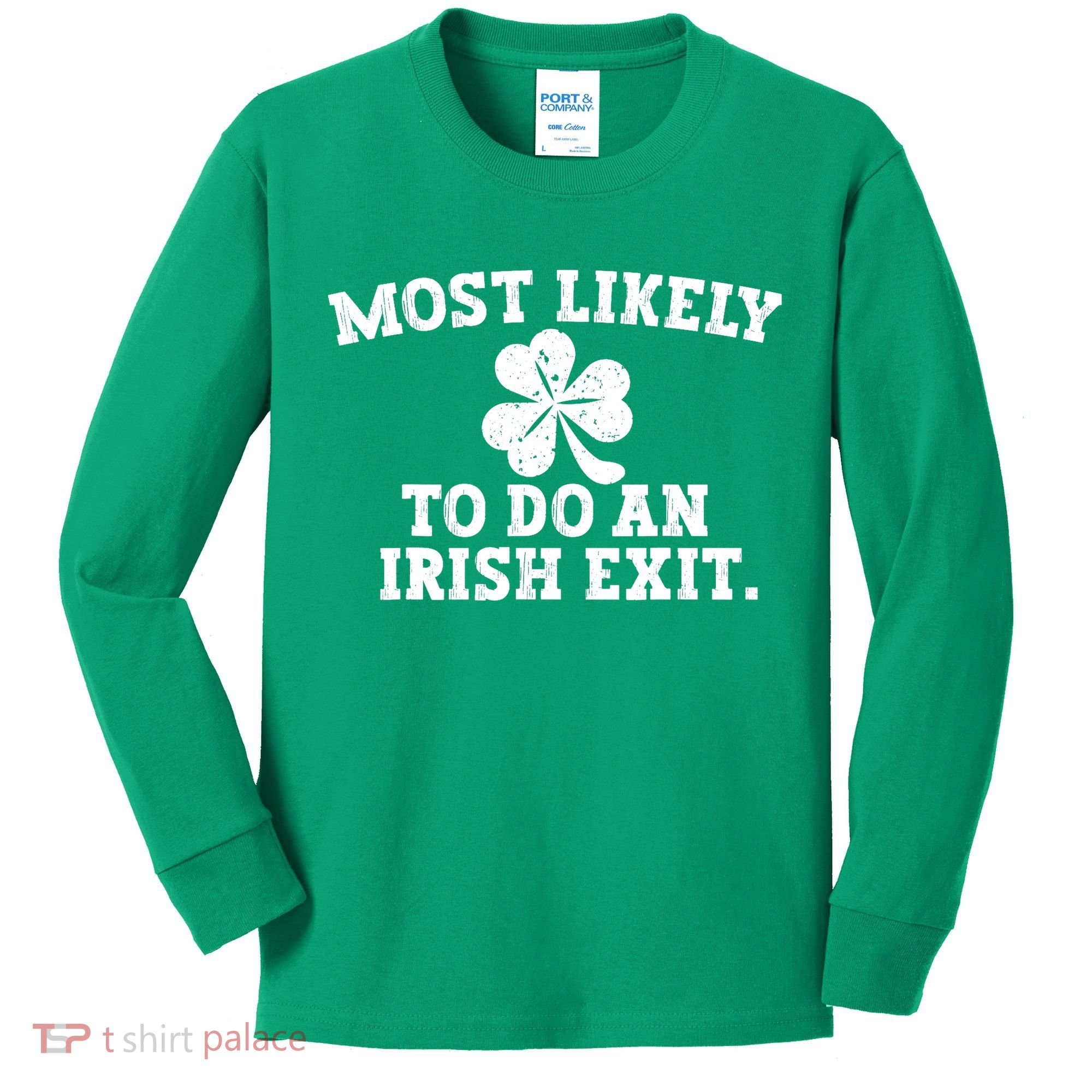 Most Likely To Do An Irish Exit Kids Long Sleeve Shirt