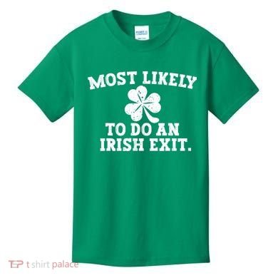 Most Likely To Do An Irish Exit Kids T-Shirt