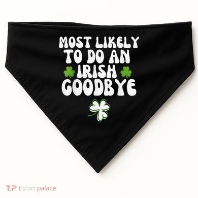 Most Likely To Do An Irish Goodbye USA-Made Doggie Bandana