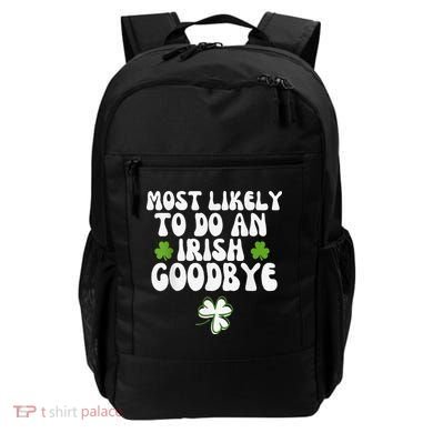 Most Likely To Do An Irish Goodbye Backpack