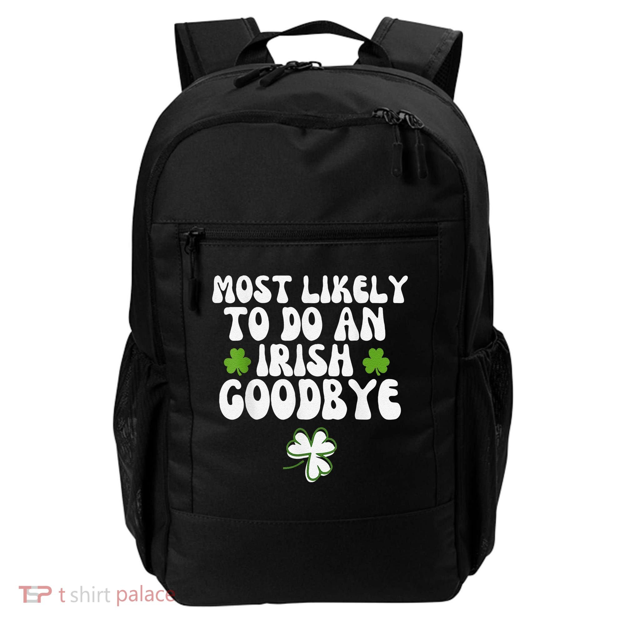 Most Likely To Do An Irish Goodbye Backpack