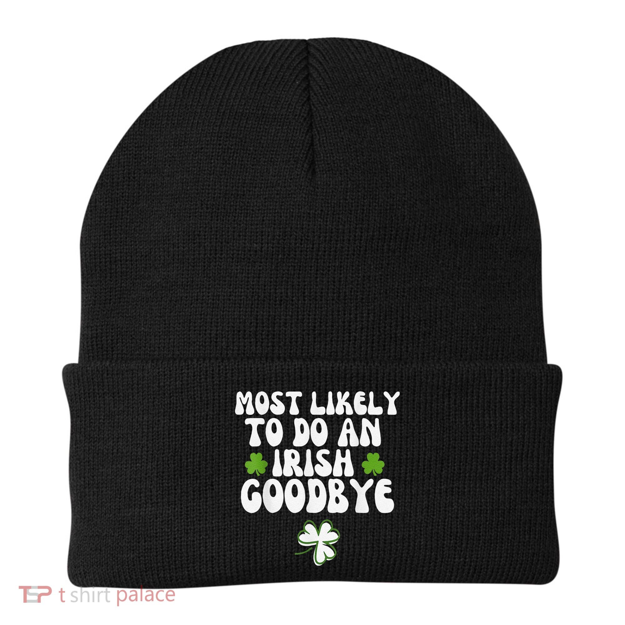 Most Likely To Do An Irish Goodbye Beanie