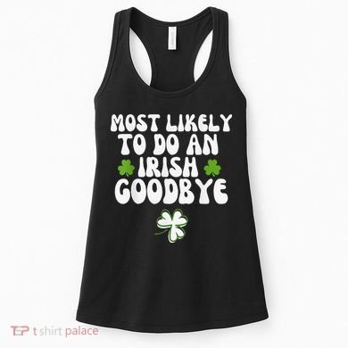 Most Likely To Do An Irish Goodbye Women's Tank Top
