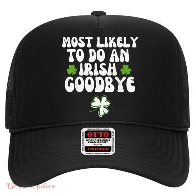 Most Likely To Do An Irish Goodbye Hat