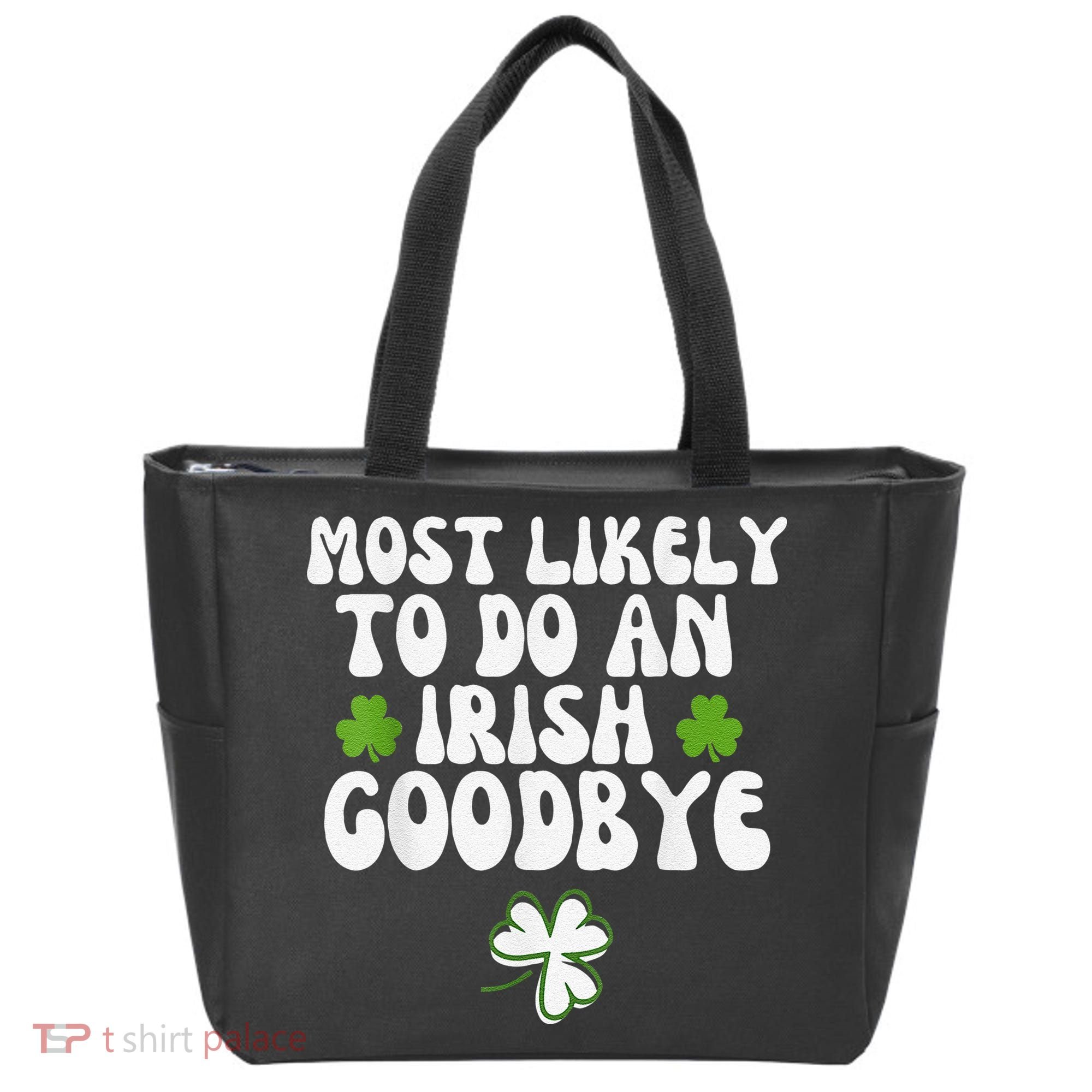 Most Likely To Do An Irish Goodbye Tote Bag
