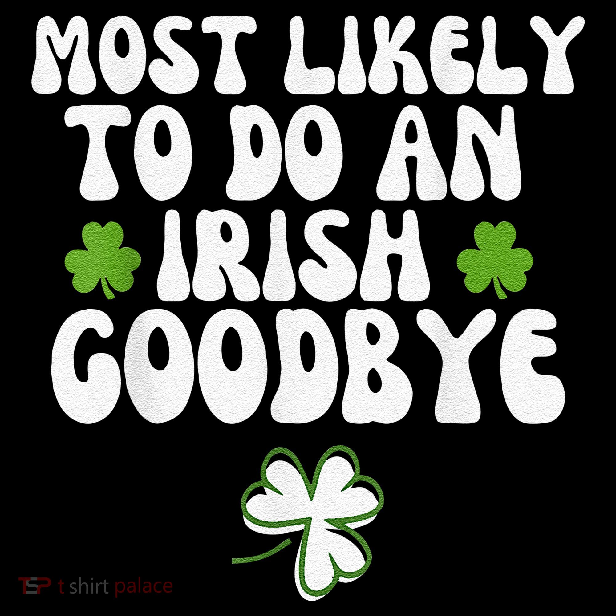 Most Likely To Do An Irish Goodbye Tote Bag