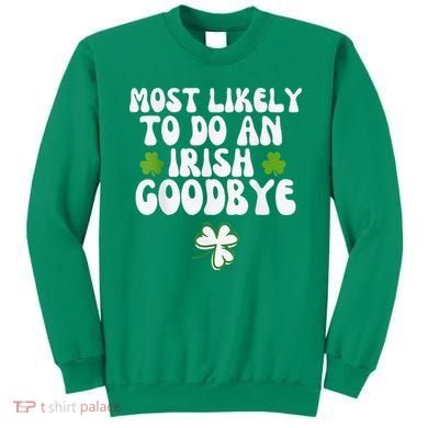 Most Likely To Do An Irish Goodbye Sweatshirt