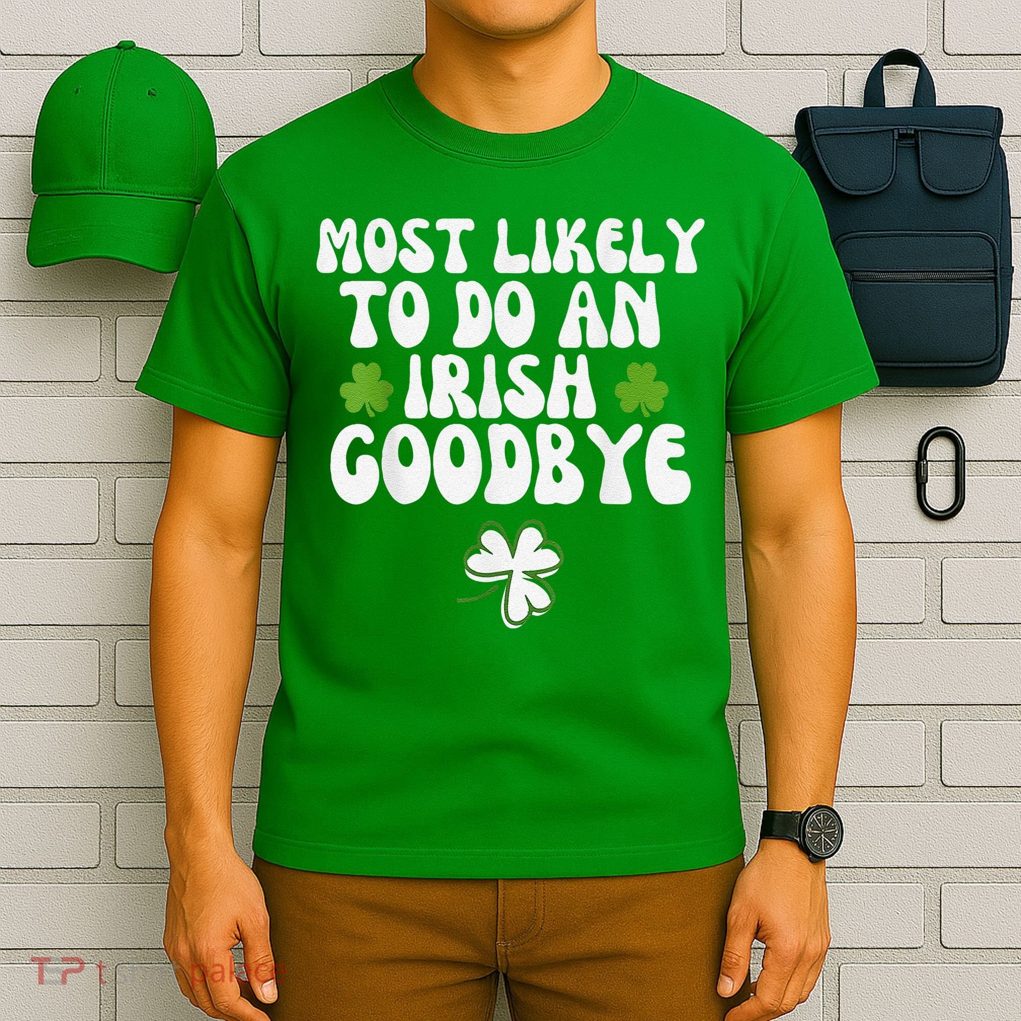 Most Likely To Do An Irish Goodbye T-Shirt