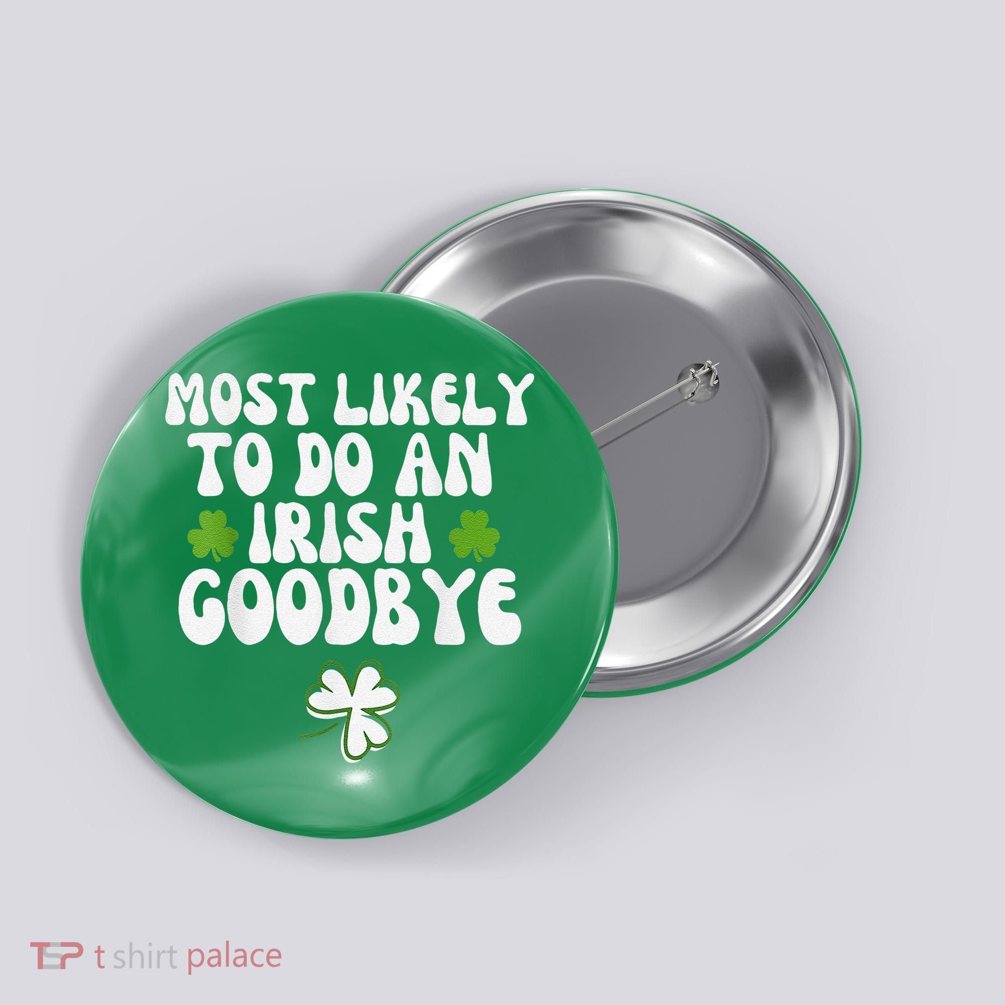 Most Likely To Do An Irish Goodbye Button