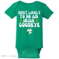 Most Likely To Do An Irish Goodbye Baby Bodysuit thumb 0