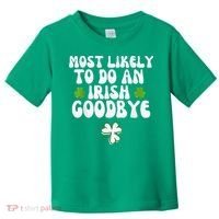 Most Likely To Do An Irish Goodbye Toddler T-Shirt thumb 0