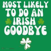 Most Likely To Do An Irish Goodbye Women's Long Sleeve Shirt thumb 2