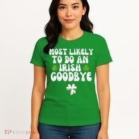 Most Likely To Do An Irish Goodbye Women's T-Shirt thumb 4