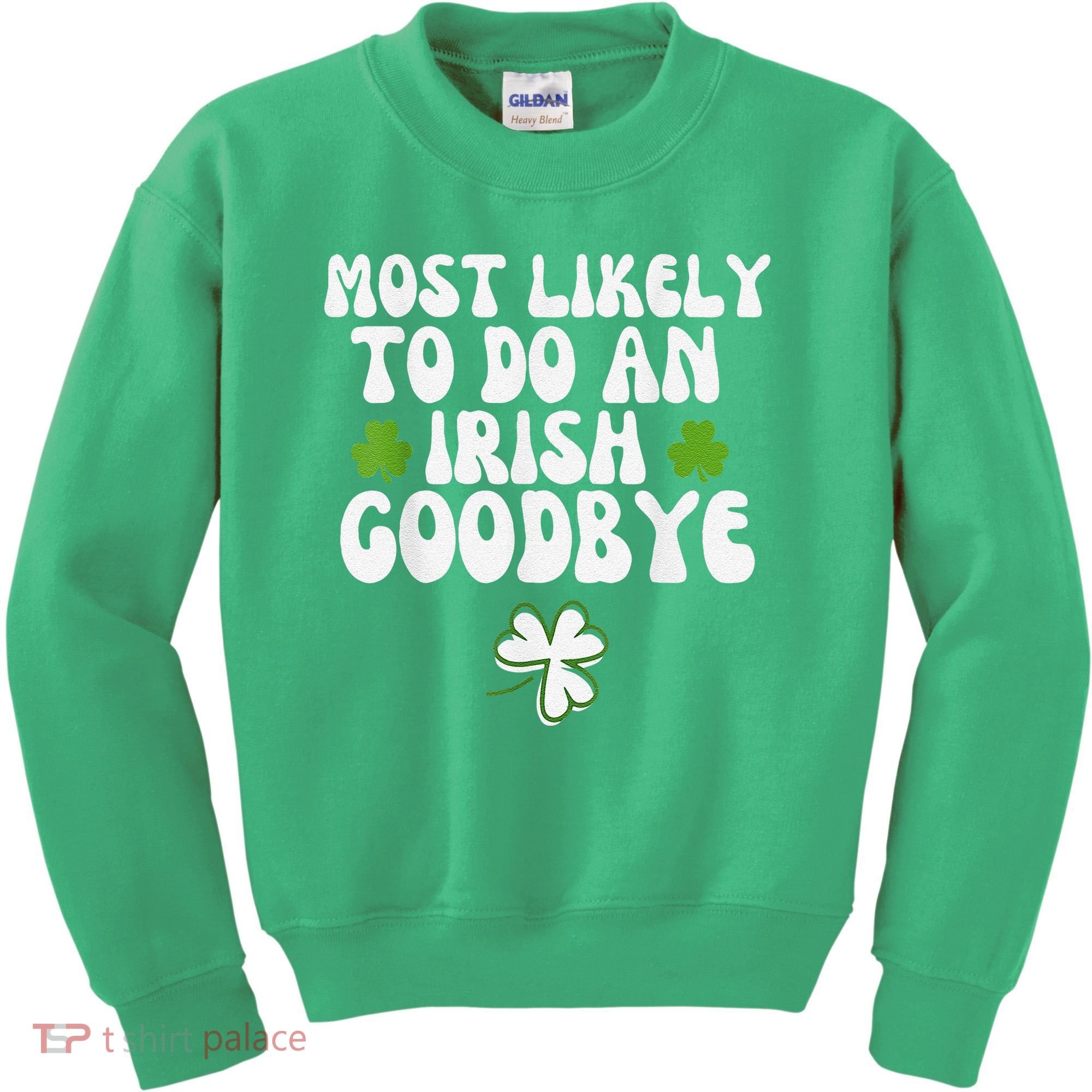 Most Likely To Do An Irish Goodbye Kids Sweatshirt