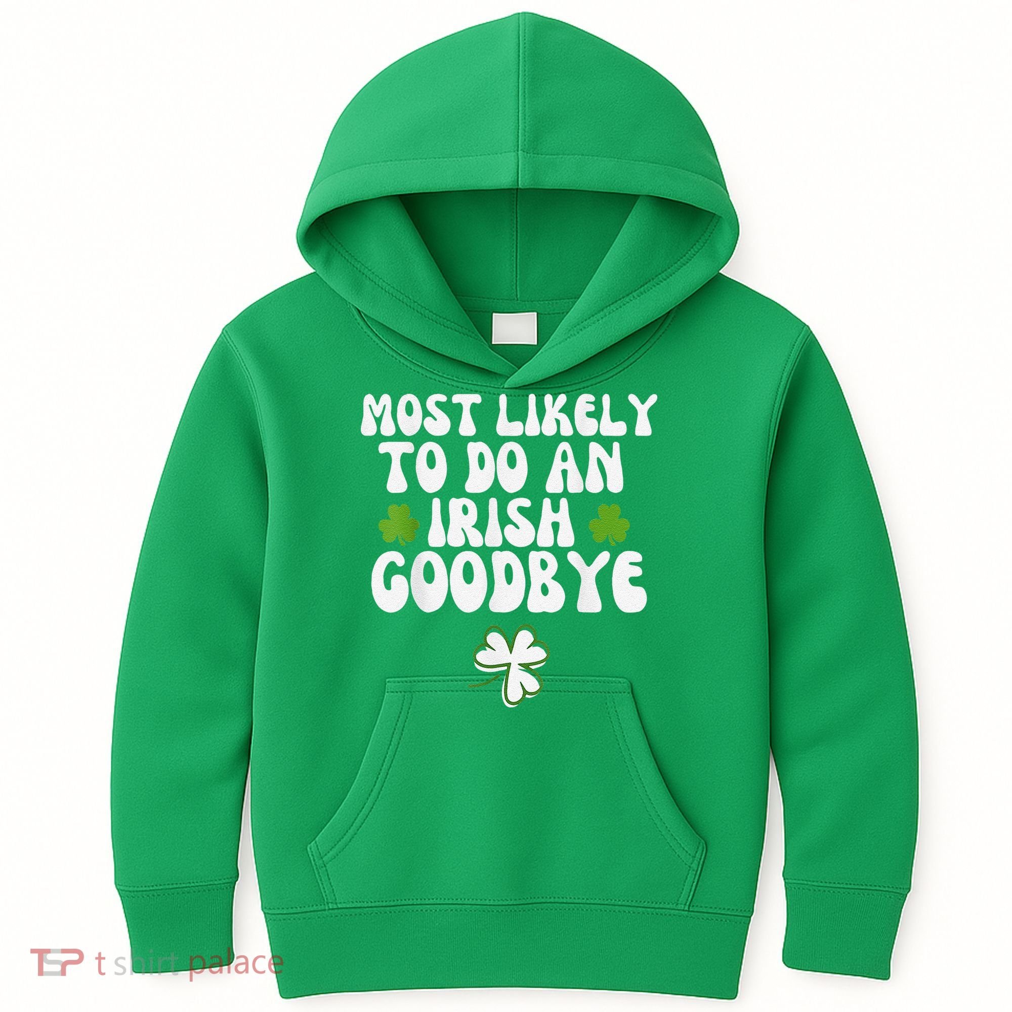Most Likely To Do An Irish Goodbye Kids Hoodie