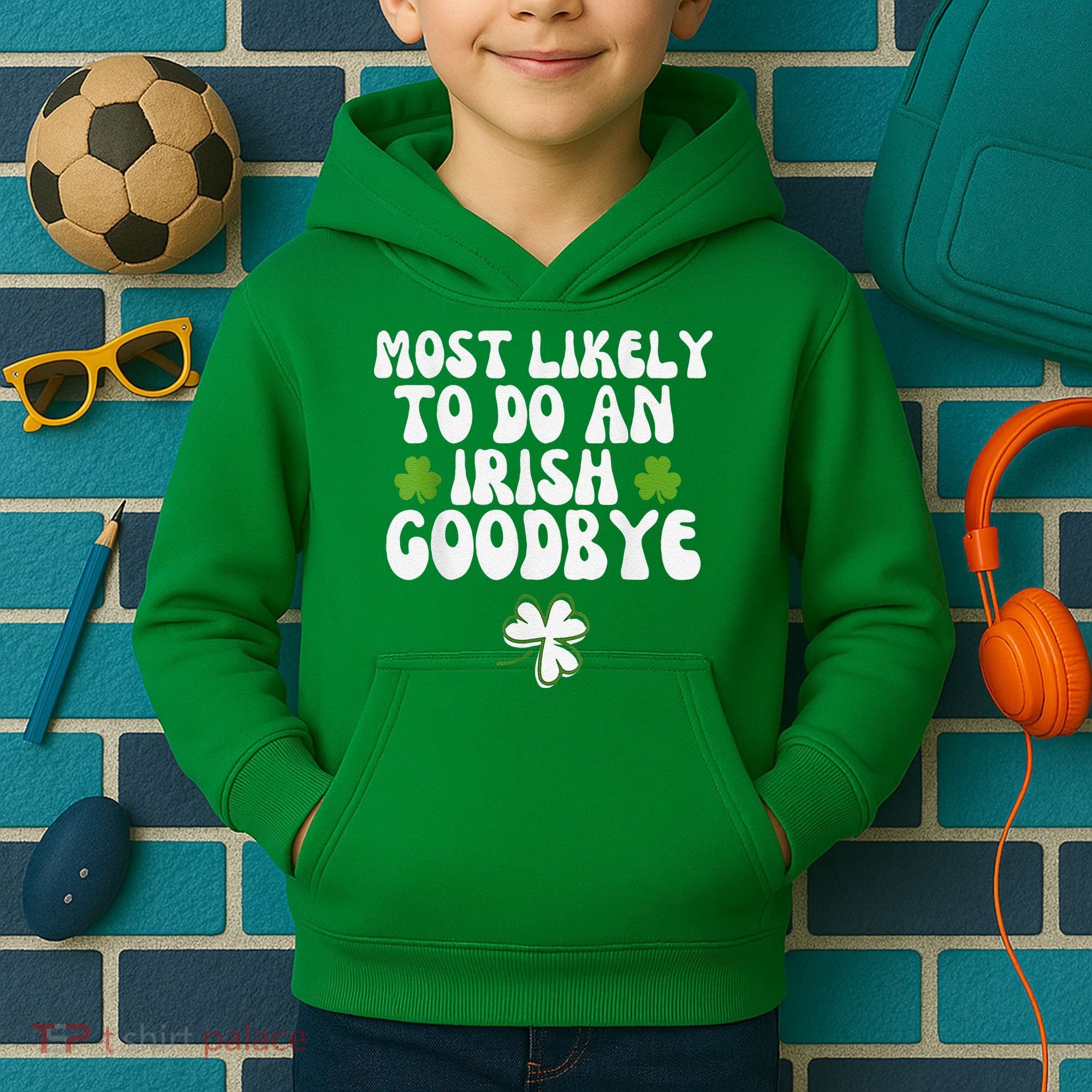 Most Likely To Do An Irish Goodbye Kids Hoodie