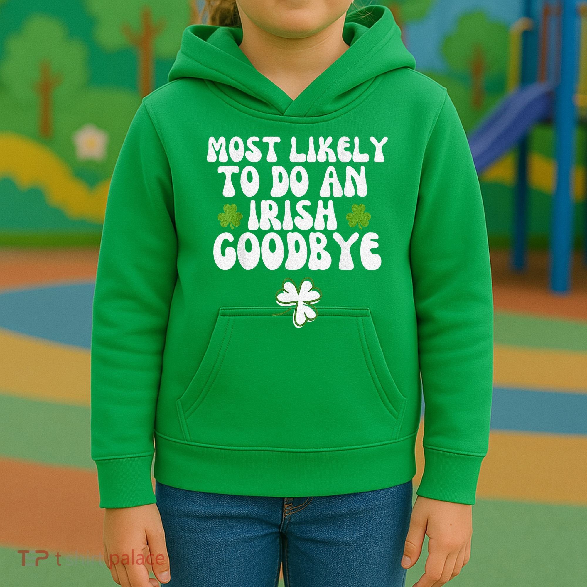 Most Likely To Do An Irish Goodbye Kids Hoodie