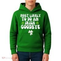 Most Likely To Do An Irish Goodbye Kids Hoodie thumb 4