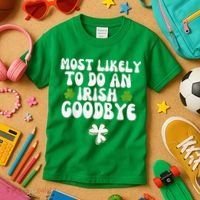 Most Likely To Do An Irish Goodbye Kids T-Shirt thumb 3