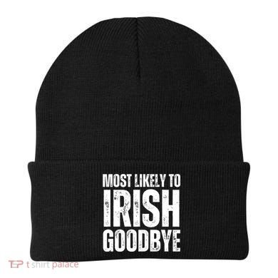 Most Likely To Irish Goodbye Tee St Patricks Day Drinking Beanie