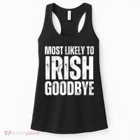 Most Likely To Irish Goodbye Tee St Patricks Day Drinking Women's Tank Top thumb 0