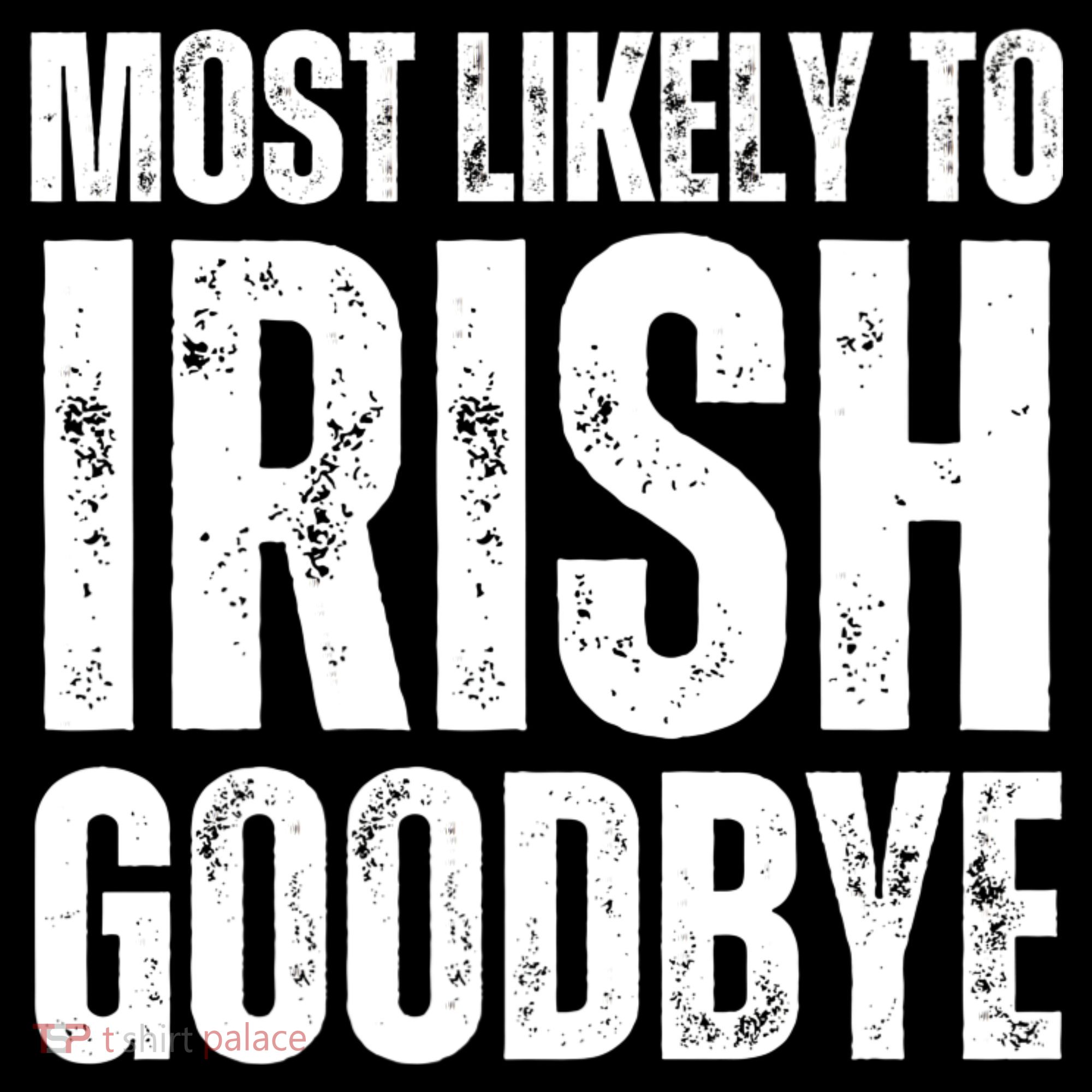 Most Likely To Irish Goodbye Tee St Patricks Day Drinking Women's Tank Top